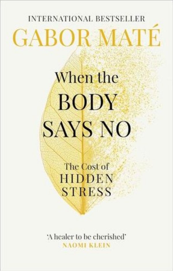 When the Body Says No — Gabor Maté